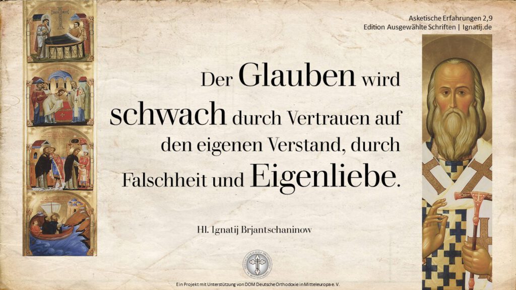 Spruch des heiligen Ignatij: Der Glauben wird schwach durch Vertrauen auf den eigenen Verstand, durch Falschheit und Eigenliebe.