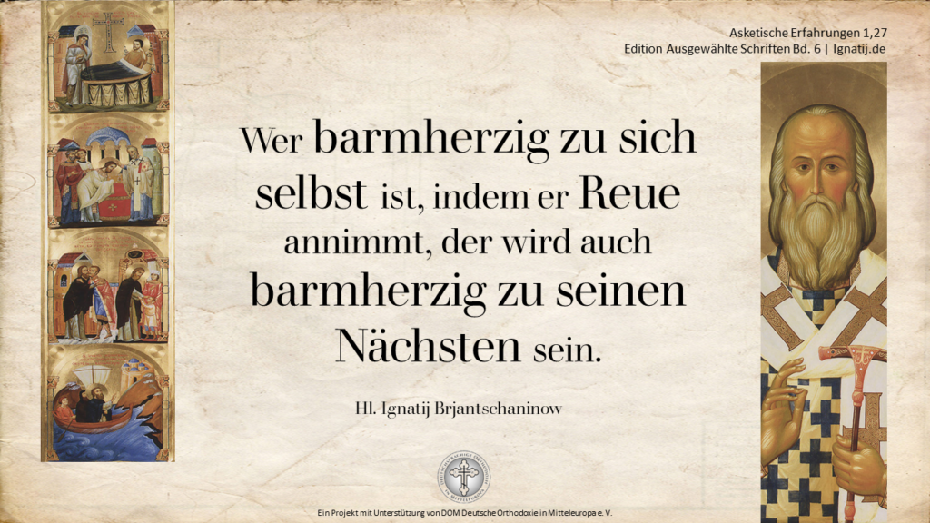 Spruch des heiligen Ignatij: Wer barmherzig zu sich selbst ist, indem er Reue annimmt, der wird auch barmherzig zu seinen Nächsten sein.